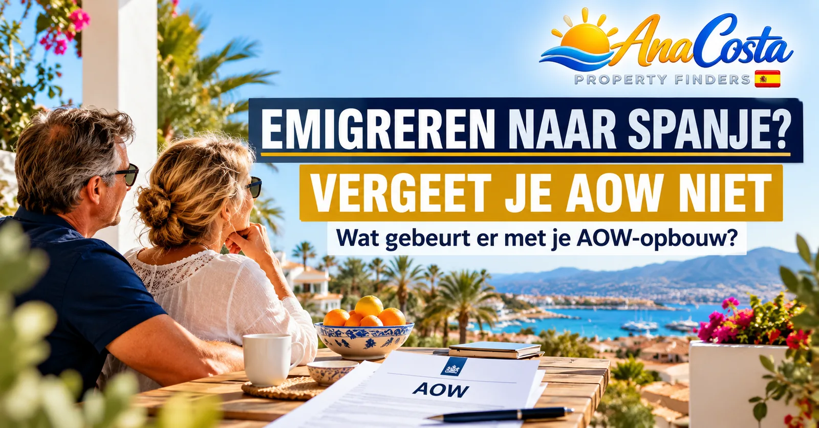 Emigreren naar Spanje? Vergeet je AOW niet. Wat gebeurt er met je AOW-opbouw?